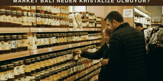 Market Balı Neden Kristalize Olmuyor?