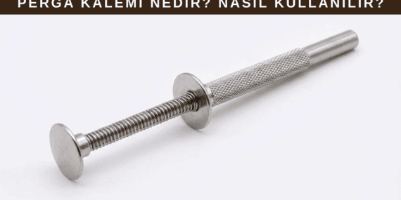 Perga Kalemi (Perga Aparatı) Nedir? Nasıl Kullanılır?