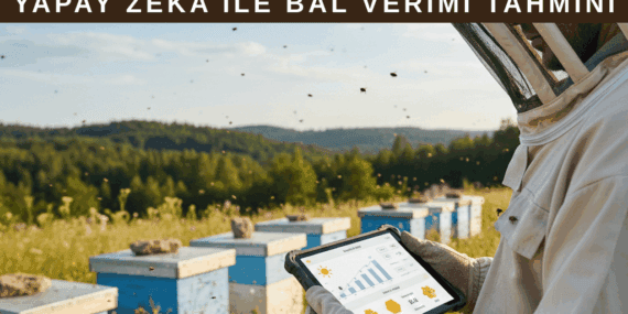 Yapay Zeka ile Bal Verimi Tahmini Yapılır mı?