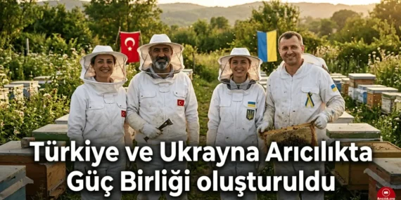 Türkiye ve Ukrayna Arıcılıkta Güç Birliği: Sektörü Değiştirecek Kritik Adım
